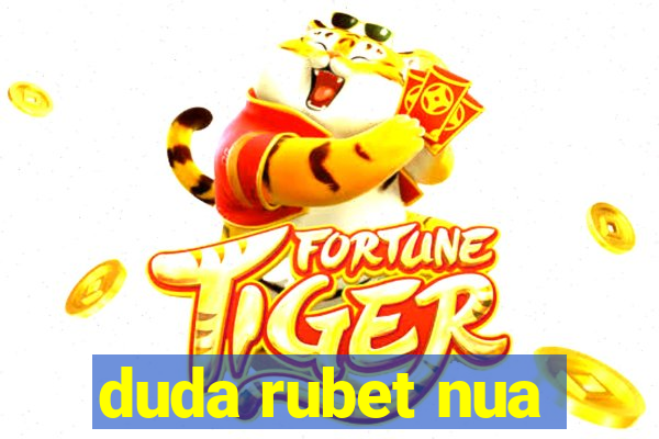 duda rubet nua